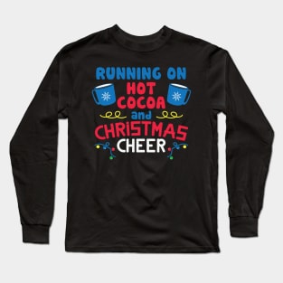 Running on Hot Chocolate AND CHRISTMAS CHEER Long Sleeve T-Shirt